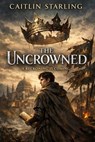 The Uncrowned - Caitlin Starling - 9798235330764