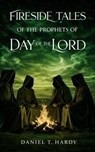 Fireside Tales of the Prophets of the Day of the Lord - Daniel T Hardy - 9798235348509