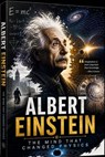 Albert Einstein: The Mind That Changed Physics - S. KUMAR - 9798235352513