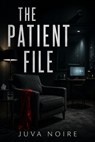 The Patient File - Juva Noire - 9798235401051