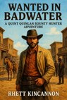 Wanted In Badwater - Rhett Kincannon - 9798235425491