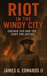 Riot in the windy city - James G. Edwards II - 9798235443365