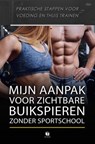 MIJN AANPAK VOOR ZICHTBARE BUIKSPIEREN, ZONDER SPORTSCHOOL - DERP boeken - 9798235461222