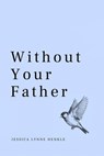 Without Your Father - Jessica Lynne Henkle - 9798235473485