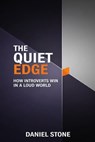 The Quiet Edge: How Introverts Win in a Loud World - Daniel Stone - 9798235529373