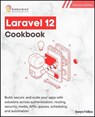 Laravel 12 Cookbook, Second Edition - GitforGits - 9798235540774