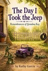 The Day I Took the Jeep - Kathleen Patterson Garcia - 9798235570832