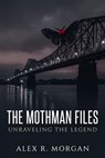 The Mothman Files - Alex R. Morgan - 9798235582132