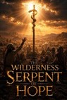 The Wilderness Serpent of Hope - Daniel Whitaker - 9798235609969