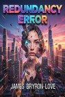 Redundancy Error - James Bryron Love - 9798235634794