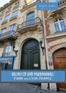 Haunted and Paranormal: Paris and Lyon, France - Marques Vickers - 9798235662599
