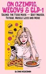 On Ozempic, Wegovy & GLP-1: Silence the Food Noise — Beat Nausea, Fatigue, Muscle Loss and More - Enna Mickerman - 9798235670266