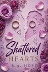 Shattered Hearts - R. A. Hope - 9798235671218