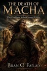 The Death of Macha - Bran Ó Fáelad - 9798235691865