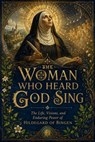The Woman Who Heard God Sing - Rachel Turner - 9798235733374