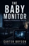 The Baby Monitor: A Domestic Psychological Thriller - Carter Bryson - 9798235756304
