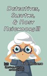 Detectives, Sleuths, & Nosy Neighbors III - A. Balsamo ; David Horn ; Karen Odden - 9798235813410