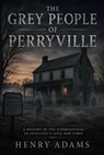 The Grey People Of Perryville - Henry Adams - 9798235843936