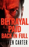 Betrayal Paid Back In Full - Steven Carter - 9798235867024