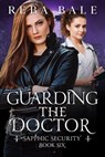 Guarding the Doctor - Reba Bale - 9798235881938