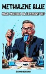 Methylene Blue: Magic Molecule or Expensive Pee? - Enna Mickerman - 9798235885233