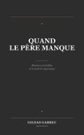 Quand le père manque - Gildas GARREC - 9798235891074