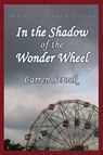 In the Shadow of the Wonder Wheel - Carren Strock - 9798235896918