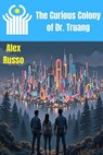 The Curious Colony of Dr. Truang - Alex Russo - 9798235927285