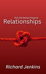 Rich The Barber Presents: Relationships - Richard Jenkins - 9798235927889