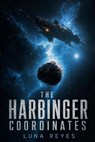 The Harbinger Coordinates - Luna Reyes - 9798235938175