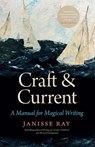 Craft & Current: A Manual for Magical Writing - Janisse Ray - 9798235965218