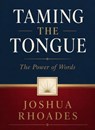 Taming the Tongue — The Power of Words - Joshua Rhoades - 9798235967410