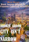 Broken Arrow City Isn't Narrow - Kent James Migwi .R. ; Yvonne Caroline Winters - 9798235970861