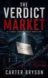 The Verdict Market: A Legal Conspiracy Thriller - Carter Bryson - 9798235979611