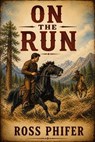 On The Run - Ross Phifer - 9798235984035