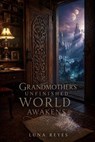 Grandmother's Unfinished World Awakens - Luna Reyes - 9798235984196