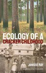 Ecology of a Cracker Childhood - Janisse Ray - 9798235989849