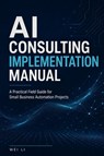 AI Consulting Implementation Manual - Wei Li - 9798240563157