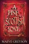 A Fine Scottish Love - A Scottish Romantasy (The Magical Matchmakers of Seven Cairns Book 4) - Maeve Greyson - 9798241089762