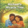 Michael's Miracle Tree: A Little Seeds, Big Lessons Story - Milan Anthony Williams - 9798241139832