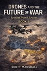 Drones and the Future of War: Lessons from Ukraine - Scott Marshall - 9798241283115