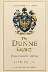 The Dunne Family Legacy: From Ireland to America - Sean Kelly - 9798241582324