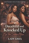 Deceived and Knocked Up By The Same Man - Lady Lissa - 9798242398535