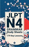 JLPT N4 Grammar Study Sheets: 179 Essential Lessons: Clear, Compact One-Page Grammar Sheets to Strengthen Your Japanese and Pass the JLPT N4 - Sakura Edition - 9798242439429