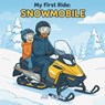 My First Ride: Snowmobile: A Gentle Story About Bravery, Safety, and a First Snowy Adventure - Ab Alphy - 9798242794221