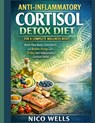 Anti-Inflammatory Cortisol Detox Diet for a Complete Wellness Reset: Reset Your Body, Calm Stress, and Restore Energy with a 21-Day Anti-Inflammatory - Nico Wells - 9798242832725