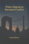 when Migration Becomes Conflict: Political Group Dynamics - Jonas Nilsson - 9798243096416