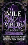 Vile & Virtue: The Beginning - Kathryn Ann Kingsley - 9798243115582