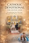 Catholic devotional for couples 2026: Strengthening Your Marriage Through Faith, Prayer, and Love - Charles Mason - 9798243248242