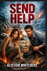 Send Help: Send Help: A Plane-Crash Survival Nightmare on a Desert Island - Starring Rachel McAdams - Alistair Whitlocke - 9798243253901